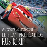 #28 Le Film préféré de @rushscript : Cars (2006) (mais on parlera aussi de Cars 2 et Cars 3)