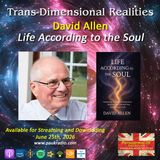 Trans-Dimensional Realities - Ep.15 - David Allen - Life According To The Soul