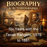 Six Years with the Texas Rangers 1875 to 1881 - James B Gillett
