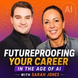 Futureproofing Your Career in the Age of AI with Sarah Jones