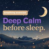 3 Minutes to Deep Calm - A Guided Breathing Practise for Restful Sleep