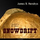Snowdrift by James B. Hendryx | Full Audiobook | Audiobook Time