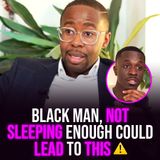 XYBM Clips: Black man, not sleeping enough could lead to this