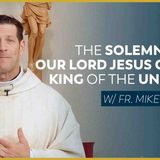 The Solemnity of Our Lord Jesus Christ_ King of the Universe - Mass with Fr. Mike Schmitz