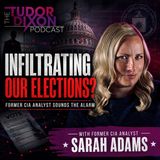 The Tudor Dixon Podcast: Sarah Adams Warns of Foreign Influence in U.S. Elections