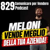 829 - La Meloni vende meglio della tua Azienda!