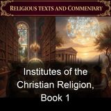 Institutes of the Christian Religion Book 1 - John Calvin - Part 2