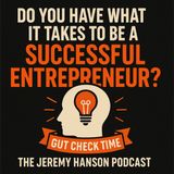 Do You Have What It Takes to Be a Successful Entrepreneur? | Gut Check Time