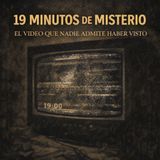 19 MINUTOS DE MISTERIO EL VIDEO QUE NADIE ADMITE HABER VISTO