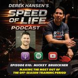 Episode 010 - Mickey Brueckner:  Making the Most of the Off-Season Training Period