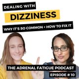 #10: Dealing with Dizziness-- why it happens + how to fix it!