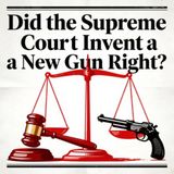 Ep. 1922: Did SCOTUS Invent a New Gun Right?