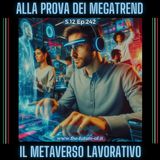 S.12 Ep.242 - Il metaverso lavorativo alla prova dei megatrend
