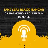 Jake Seal Black Hangar on Marketing’s Role in Film Revenue