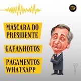 #2 - Máscara do presidente, Gafanhotos e Pagamentos pelo Whatsapp