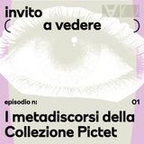 St. 2, Ep. 1 | I metadiscorsi della Collezione Pictet