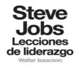 Steve Jobs lecciones de liderazgo - Walter Isaacson