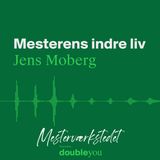#8 Mesterens Indre Liv: Jens Moberg