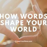3695 How Words Shape Your World