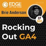 668 | Rocking Out GA4 w/ Brie Anderson