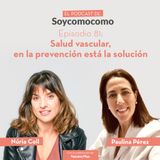 #81 · Salud vascular, en la prevención está la solución, con la Dra. Paulina Pérez