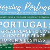 The Portugal Business Club: A GREAT place to live, a HORRIBLE place to run a business!