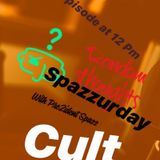 Spazzurday-Cult Whatttttttttttttt???????