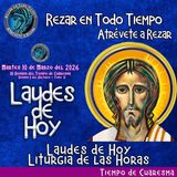 LAUDES DE HOY MARTES 10 DE MARZO 2026. CAMINO NEOCATECUMENAL. LITURGIA DE LAS HORAS.