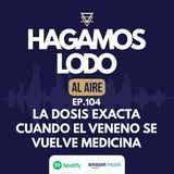 EP104- La dosis exacta- cuando el veneno se vuelve medicina