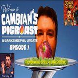 Cambian's PIGROAST! (Episode 7) The downward spiral of Darksydephil!