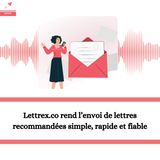 Lettrex.co rend l’envoi de lettres recommandées simple, rapide et fiable