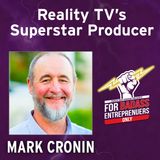 Episode 6: From frustrated engineer to Hollywood’s hottest reality producer. - Mark Cronin