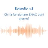 Chi fa funzionare ENAC ogni giorno?