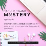02: What is Your Bankable Brand? Identify Your A-List Status and What That Means for Your Hustle