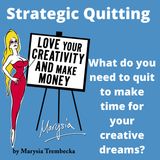 9. Strategic Quitting- What do you need to quit, so you can get what you want?