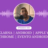 Klarna | Android | Apple y Chrome | Evento Android