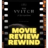 Movie Review Rewind, Ep. 49: The Witch (2015)