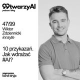 47/99 -  10 przykazań. Jak wdrażać #AI. Wiktor Zdziennicki