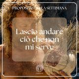 023 Proposito della Settimana | Lascio andare ciò che non mi serve