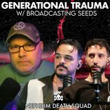 Generational Trauma & Nephilim Genetics w/ Broadcasting Seeds