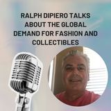 Ralph DiPiero Talks About The Global Demand for Fashion and Collectibles