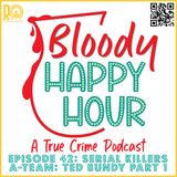 Episode 42: A-Team Serial Killers: Ted Bundy pt 1