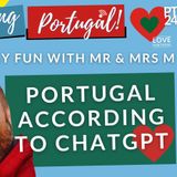 Portugal according to ChatGPT on GMP! Feelgood Friday with Mr & Mrs M