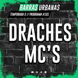 5X12 BARRAS URBANAS con Draches Mc´s (Episodio 101)