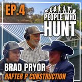 People Who Hunt with Keith Warren | EP. 4 Brad Pryor- Rafter P Construction