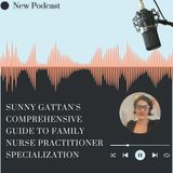 Sunny Gattan's Comprehensive Guide to Family Nurse Practitioner Specialization