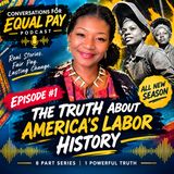 Conversations for Equal Pay (Ep. 1): The Truth About American Labor History