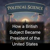 How a British Subject Became President of the United States - Arthur P Hinman