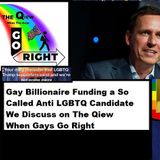 Gay Billionaire Funding a So Called Anti-LGBTQ Candidate We Discuss on The Qiew When Gays Go Right