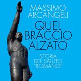 Massimo Arcangeli "Quel braccio alzato"